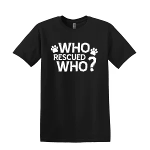 Who Rescued Who T-Shirt