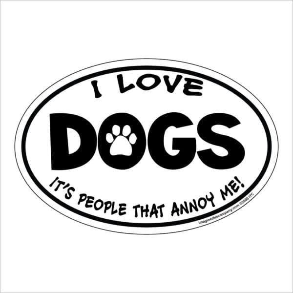 I Love Dogs It's People That Annoy Me Oval Shaped Car Magnet