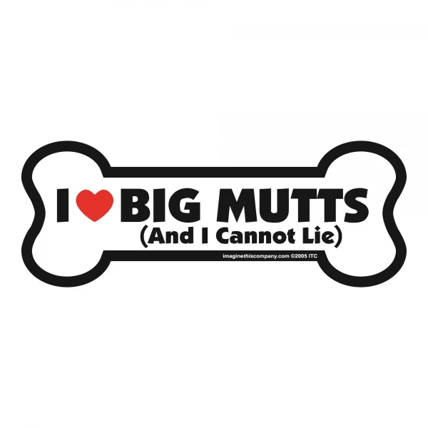 I Like Big Mutts And I Cannot Lie Bone Magnet