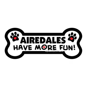 Airedales Have More Fun Bone Magnet
