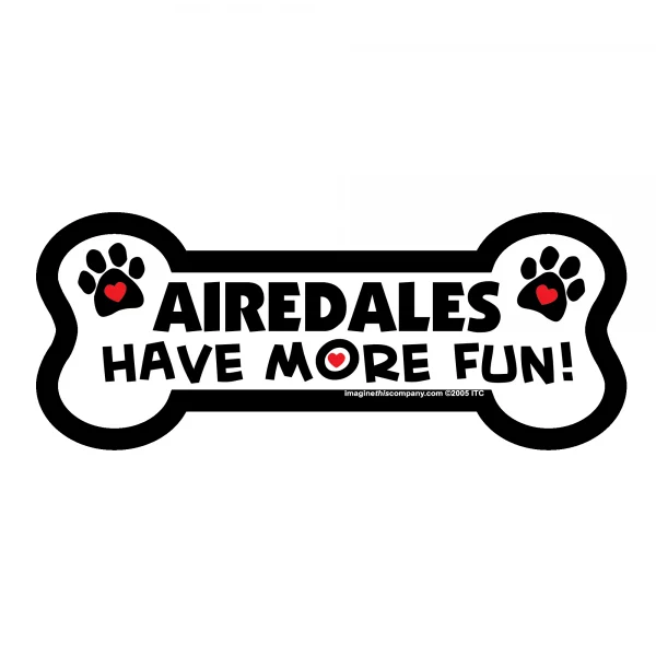 Airedales Have More Fun Bone Magnet