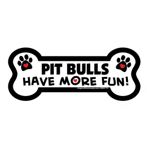 Pit Bulls Have More Fun Bone Magnet