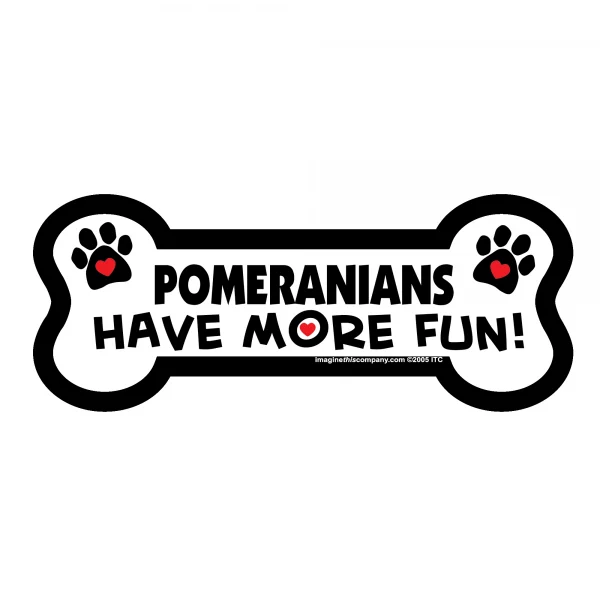 Pomeranians Have More Fun Bone Magnet