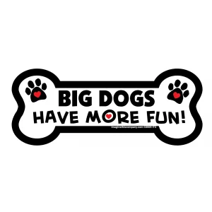Big Dogs Have More Fun Bone Magnet
