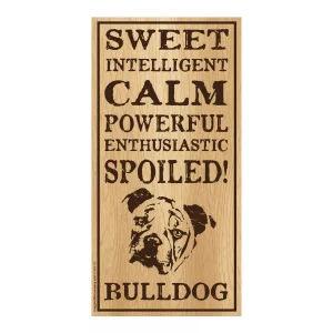 Spoiled Bulldog Vertical Wood Sign