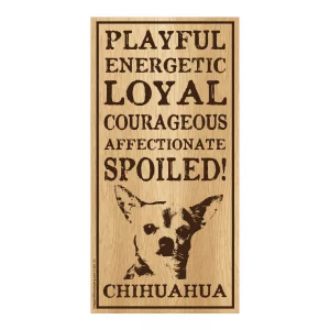 Spoiled Chihuahua Vertical Wood Sign