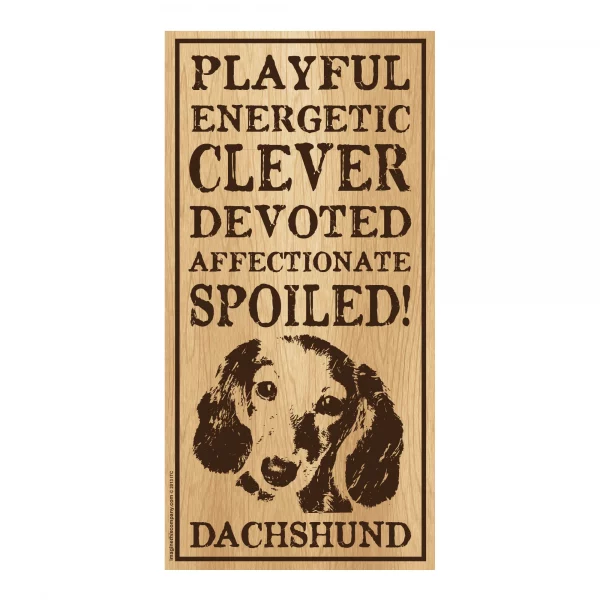 Spoiled Dachshund Vertical Wood Sign