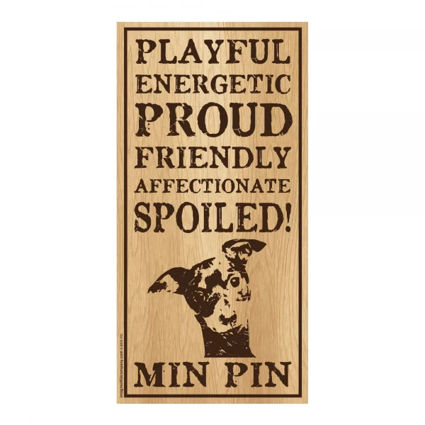 Spoiled Min Pin Vertical Wood Sign