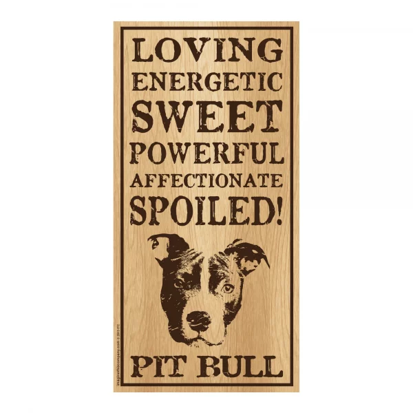 Spoiled Pit Bull Vertical Wood Sign
