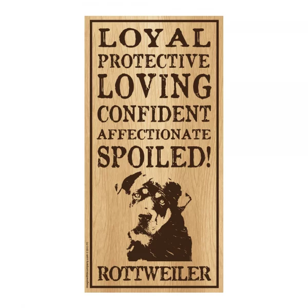 Spoiled Rottweiler Vertical Wood Sign