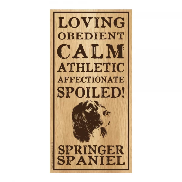 Spoiled Springer Spaniel Vertical Wood Sign