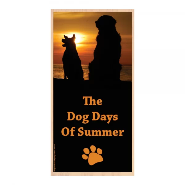 The Dog Days Of Summer (Sunset) Vertical Wood Sign