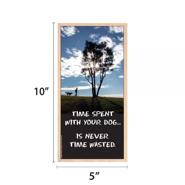 Time Spent With Your Dog is Never Wasted Vertical Wood Sign - Image 2