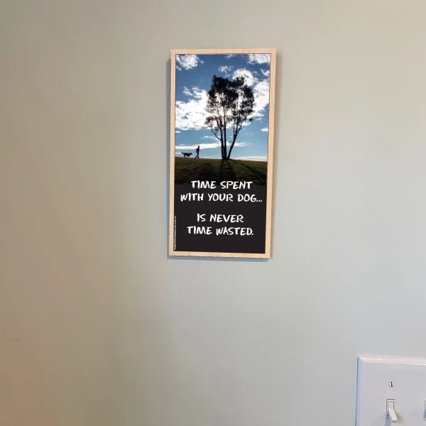 Time Spent With Your Dog is Never Wasted Vertical Wood Sign - Image 3