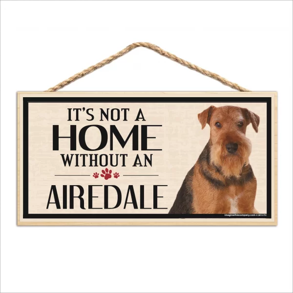 It's Not A Home Without An Airedale Wood Sign