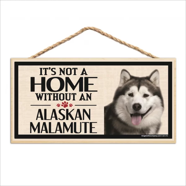 It's Not A Home Without An Alaskan Malamute Wood Sign