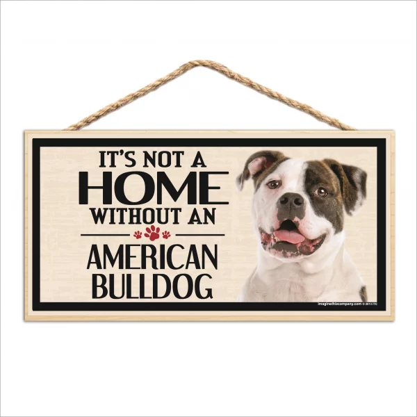It's Not A Home Without An American Bulldog Wood Sign