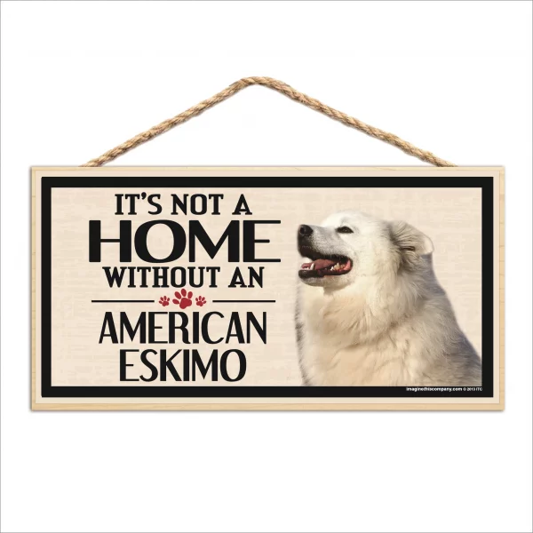 It's Not A Home Without An American Eskimo Wood Sign