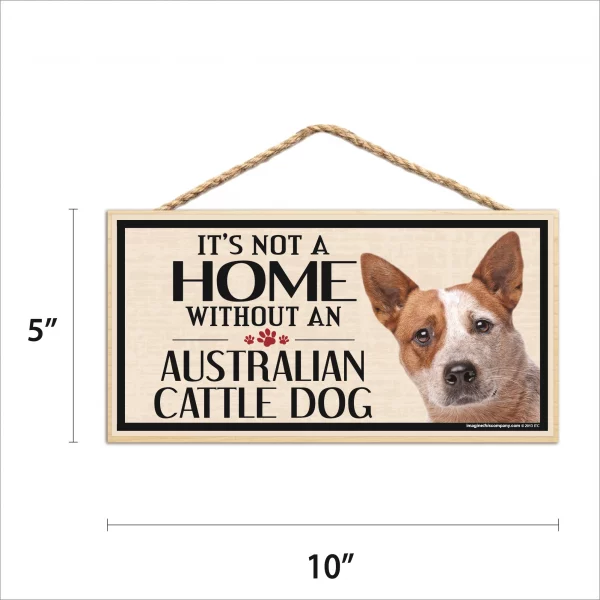 It's Not A Home Without An Australian Cattle Dog Wood Sign - Image 2