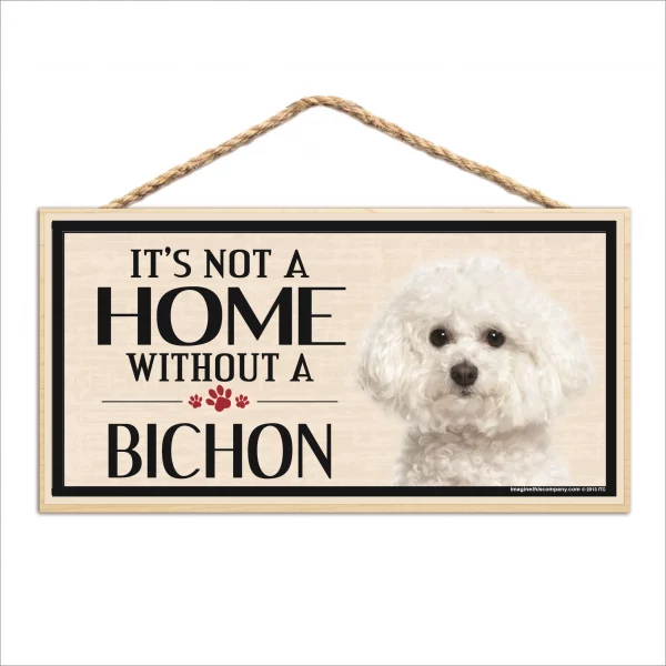It's Not A Home Without A Bichon Wood Sign