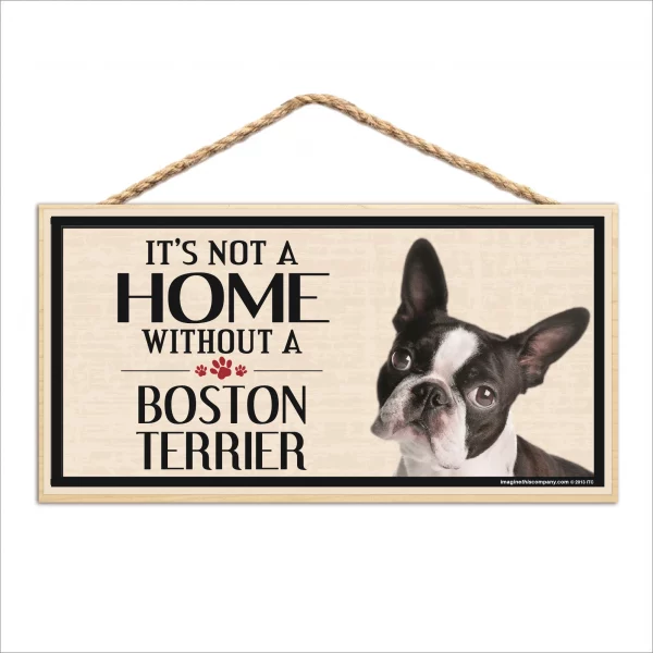It's Not A Home Without A Boston Terrier Wood Sign