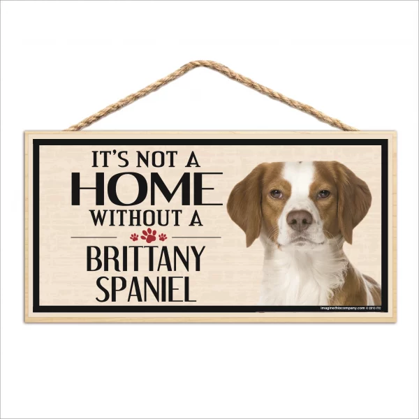 It's Not A Home Without A Brittany Spaniel Wood Sign