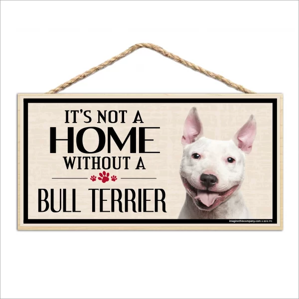 It's Not A Home Without A Bull Terrier Wood Sign