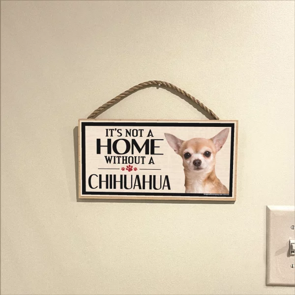 It's Not A Home Without A Chihuahua Wood Sign - Image 3