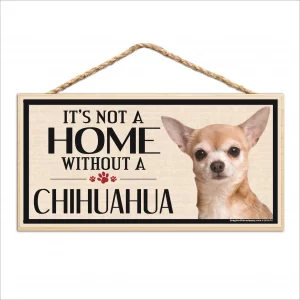 It's Not A Home Without A Chihuahua Wood Sign