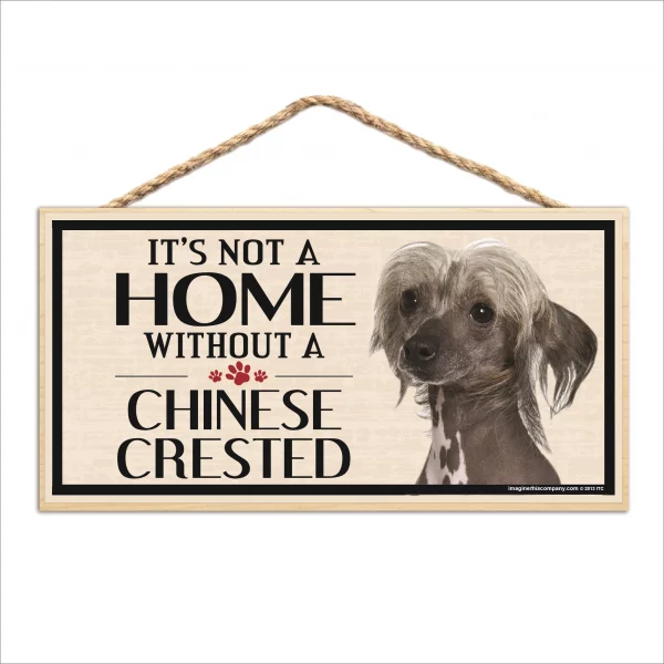 It's Not A Home Without A Chinese Crested Wood Sign