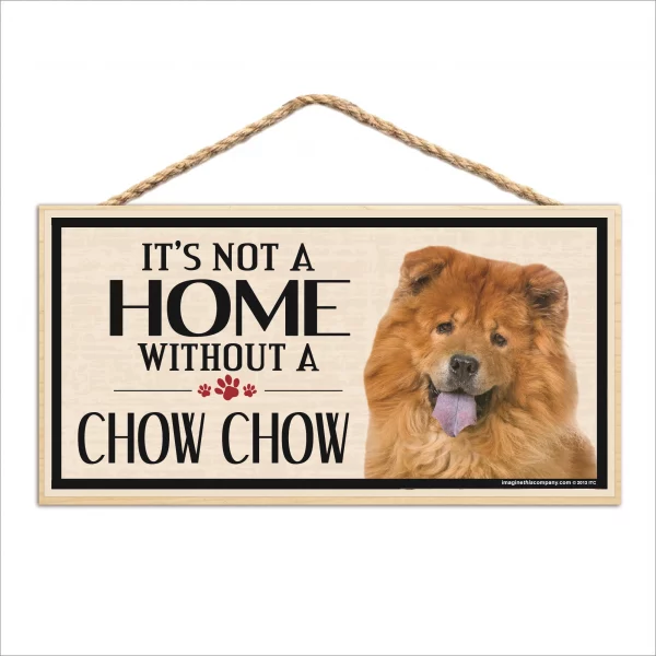 It's Not A Home Without A Chow Wood Sign
