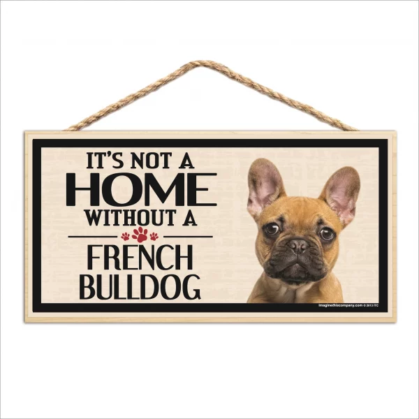 It's Not A Home Without A French Bulldog Wood Sign