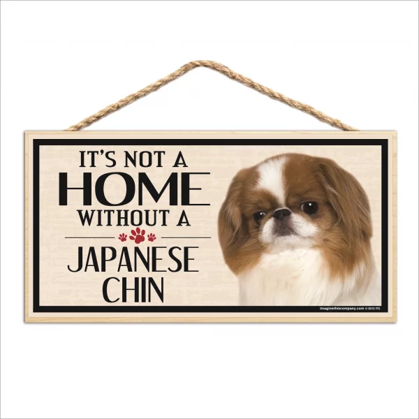 It's Not A Home Without A Japanese Chin Wood Sign