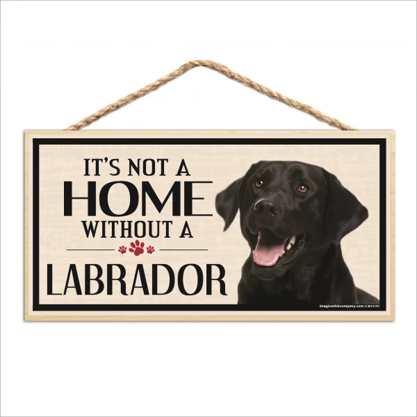 It's Not A Home Without A Black Lab Wood Sign