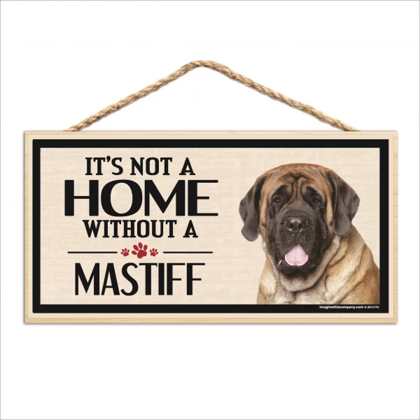 It's Not A Home Without A Mastiff Wood Sign