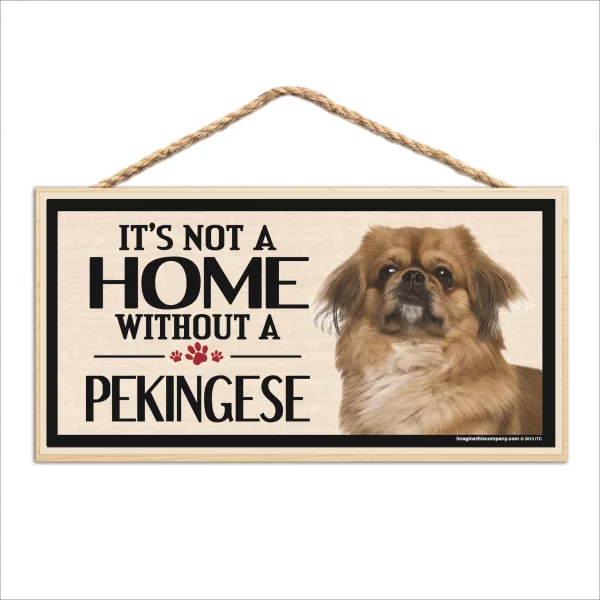 It's Not A Home Without A Pekingese Wood Sign