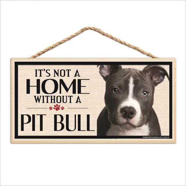 It's Not A Home Without A Pit Bull Wood Sign
