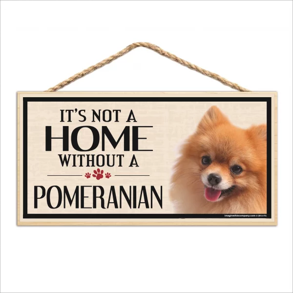 It's Not A Home Without A Pomeranian Wood Sign