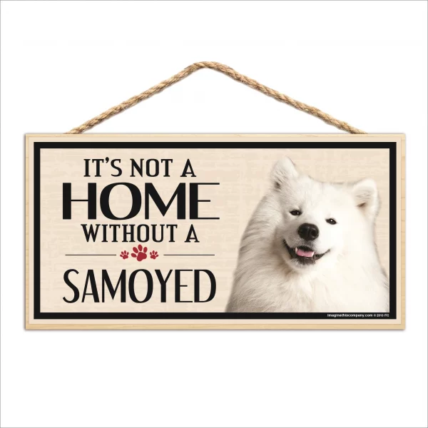 It's Not A Home Without A Samoyed Wood Sign