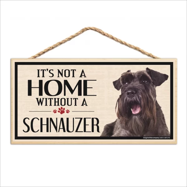 It's Not A Home Without A Schnauzer Wood Sign