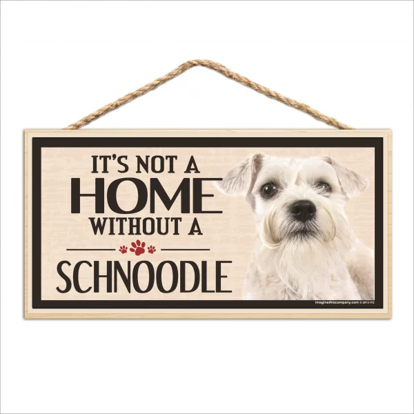 It's Not A Home Without A Schnoodle Wood Sign