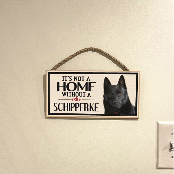 It's Not A Home Without A Schipperke Wood Sign - Image 3