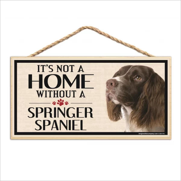 It's Not A Home Without A Springer Spaniel Wood Sign
