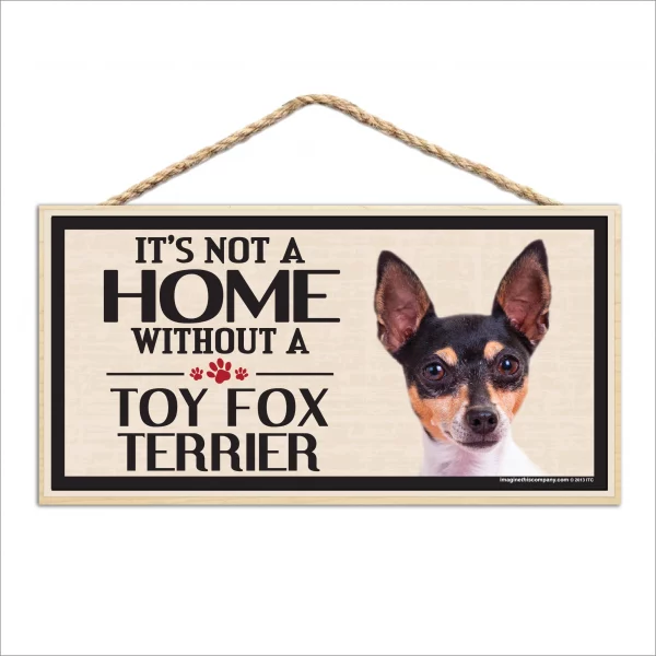 It's Not A Home Without A Toy Fox Terrier Wood Sign