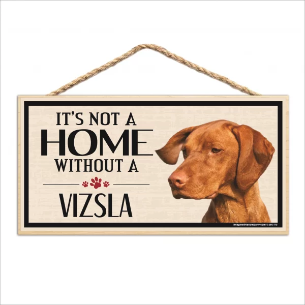 It's Not A Home Without A Vizsla Wood Sign