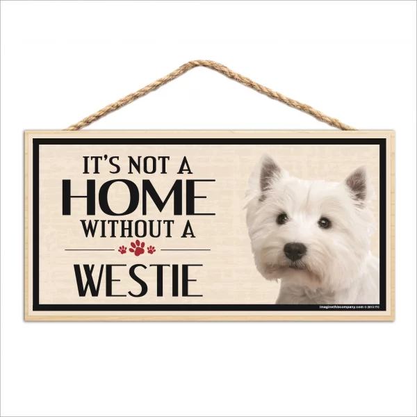 It's Not A Home Without A Westie Wood Sign