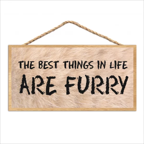Furry The Best Things In Life Are Furry Wood Sign