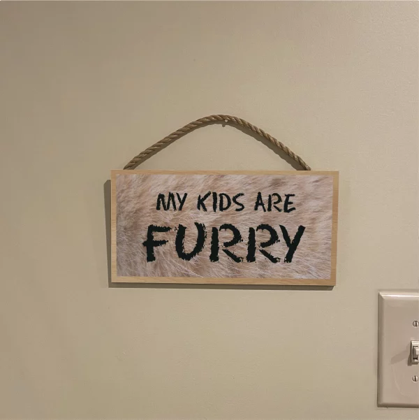 Furry My Kids Are Furry Wood Sign - Image 3