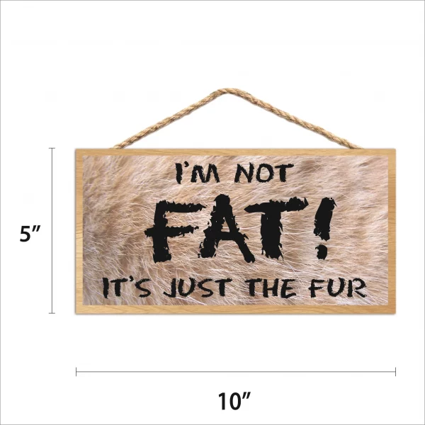 Furry I'm Not Fat it's Just the Fur Wood Sign - Image 2