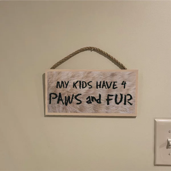 Furry My Kids Have 4 Paws Wood Sign - Image 3